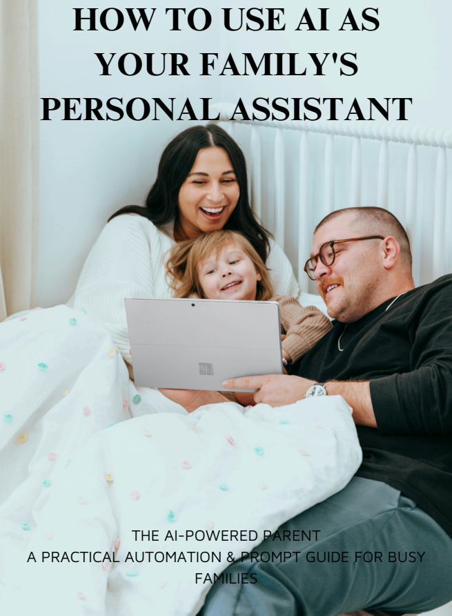 HOW TO USE AI AS YOUR FAMILY'S PERSONAL ASSISTANT